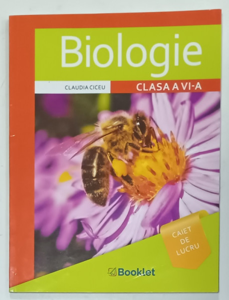 BIOLOGIE , CAIET DE LUCRU , CLASA A VI -A de CLAUDIA CICEU , 2019