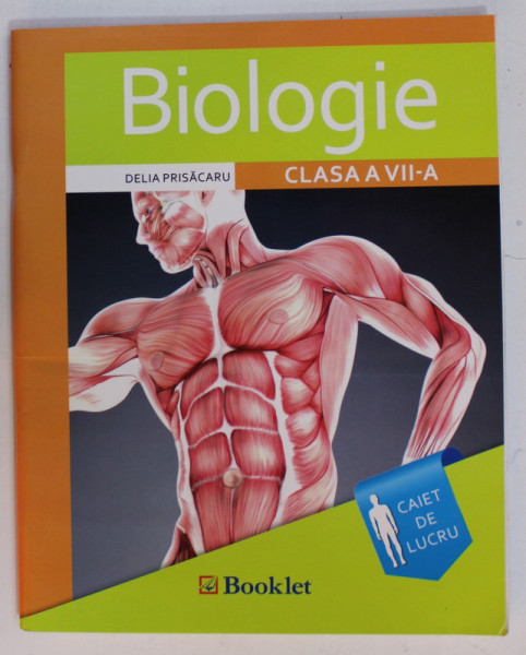 BIOLOGIE , CAIET DE LUCRU , CLASA A VII -A de DELIA PRISACARU , 2016