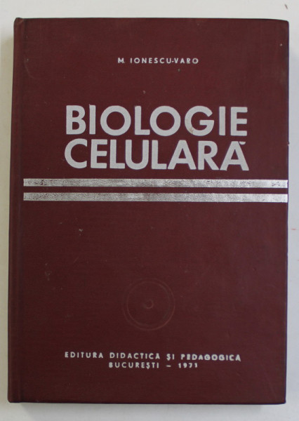 BIOLOGIE CELULARA - CITOHISTOFIZIOLOGIE ANIMALA de M. IONESCU - VARO , 1971