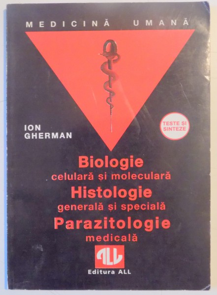 BIOLOGIE CELULARA SI MOLECULARA , HISTOLOGIE GENERALA SI SPECIALA , PARAZITOLOGIE MEDICALA de ION GHERMAN , 1994