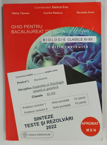 BIOLOGIE , CLASELE XI - XII , GHID PENTRU BACALAUREAT  DE NOTA 10 de OFELIA TANASE ...NICOLETA  ARON , 2022, PREZINTA  MICI INSEMMNARI