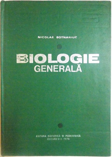 BIOLOGIE GENERALA de NICOLAE BOTNARIUC , 1974