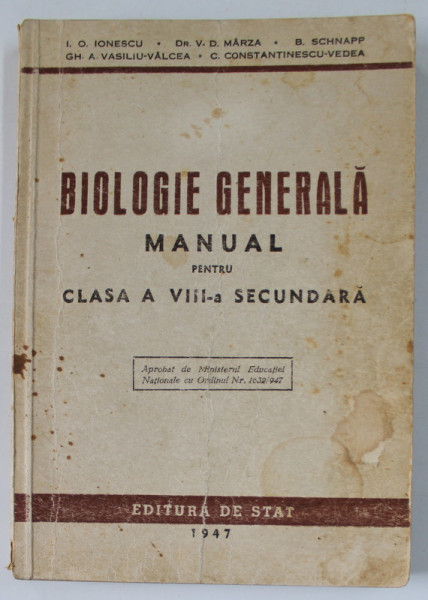 BIOLOGIE GENERALA , MANUAL PENTRU CLASA A - VIII -A SECUNDARA de I.O. IONESCU ...C. CONSTANTINESCU - VEDEA , 1947