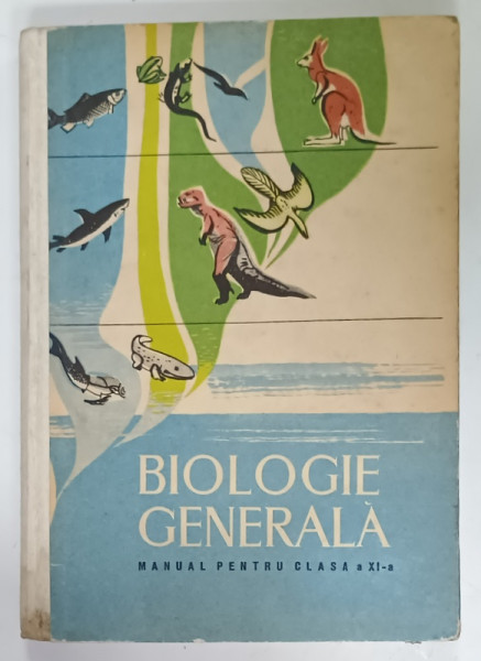 BIOLOGIE GENERALA , MANUAL PENTRU CLASA  A XI -A de TRAIAN TRETIU , 1983