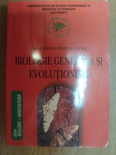 BIOLOGIE GENERALA SI EVOLUTIONISM de DR. CALINA PETRUTA CORNEA , Bucuresti 2008