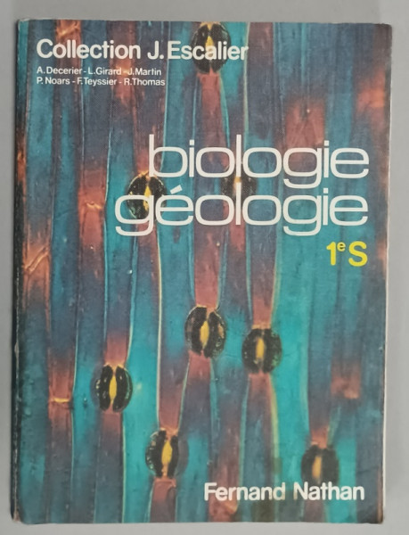 BIOLOGIE , GEOLOGIE , 1e S ,  par A. DECERIER ...R. THOMAS , 1982 , PREZINTA PETE SI URME DE UZURA
