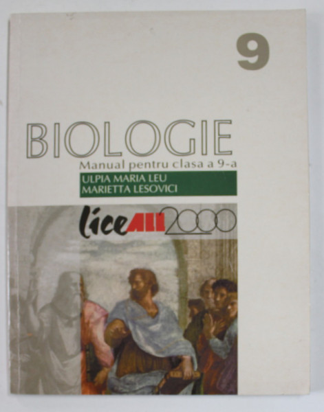 BIOLOGIE , MANUAL PENTRU CLASA A 9 - A de ULPIA MARIA LEU si MARIETTA LESOVICI , 1999