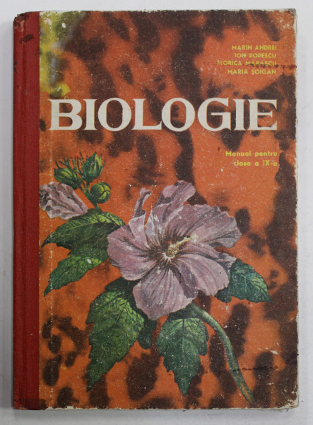 BIOLOGIE , MANUAL PENTRU CLASA A IX-A de MARIN ANDREI ...MARIA SOIGAN , 1982 , PREZINTA URME DE UZURA