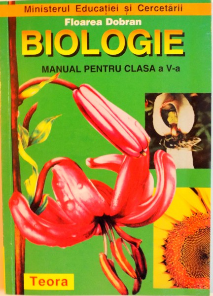 BIOLOGIE , MANUAL PENTRU CLASA A V A de FLOAREA DOBRAN , 2005