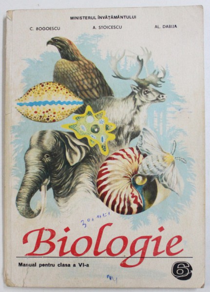 BIOLOGIE - MANUAL PENTRU CLASA A VI - A de C. BOGOESCU ...AL. DABIJA , 1995