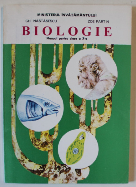 BIOLOGIE , MANUAL PENTRU CLASA A X - A de GH. NASTASESCU si ZOE PARTIN , 1997