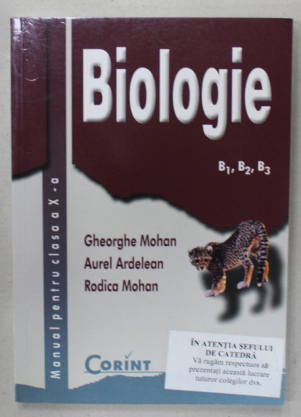 BIOLOGIE , MANUAL PENTRU CLASA A -X-A de GHEORGHE MOHAN ...RODICA MOHAN , B1,B2, B3 , ANII '2000