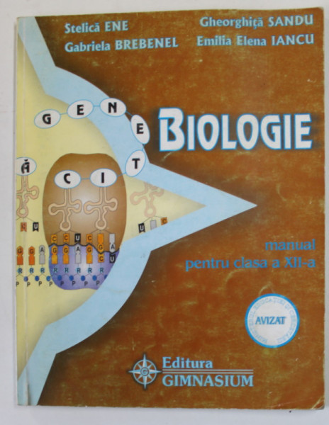 BIOLOGIE , MANUAL PENTRU CLASA A XII -A de STELICA ENE ...EMILIA ELENA IANCU , 2002