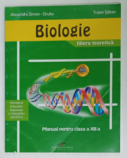 BIOLOGIE , MANUAL PENTRU CLASA A XII -A , FILIERA TEORETICA , de ALEXANDRA SIMON - GRUITA  si TRAIAN SAITAN , 2007