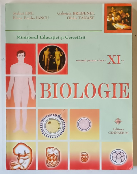 BIOLOGIE , MANUAL PENTRU CLASA XI -  de STELICA ENE ... OFELIA TANASE , 2006