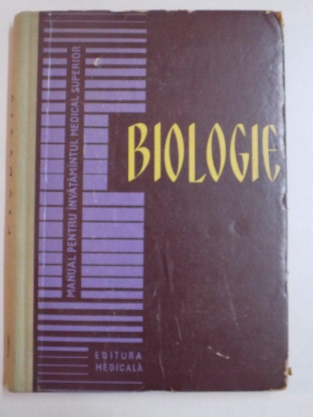 BIOLOGIE , MANUAL PENTRU INVATAMANTUL MEDICAL SUPERIOR 1963