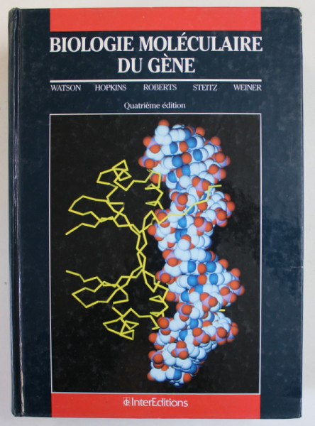 BIOLOGIE MOLECULAIRE DU GENE par WATSON ...WEINER , 1989