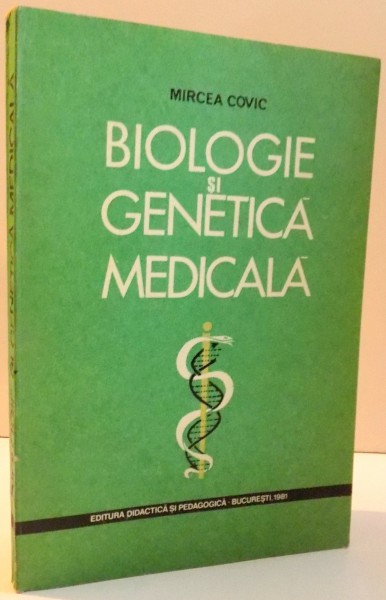 BIOLOGIE SI GENETICA MEDICALA de MIRCEA COVIC , 1981