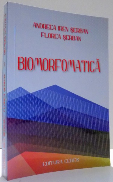 BIOMORFOMATICA de ANDREEA IREN SERBAN , FLOREA SERBAN , 2013