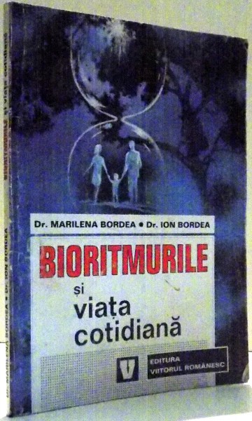 BIORITMURILE SI VIATA COTIDIANA de MARILENA BORDEA, ION BORDEA , 1999 , PREZINTA SUBLINIERI