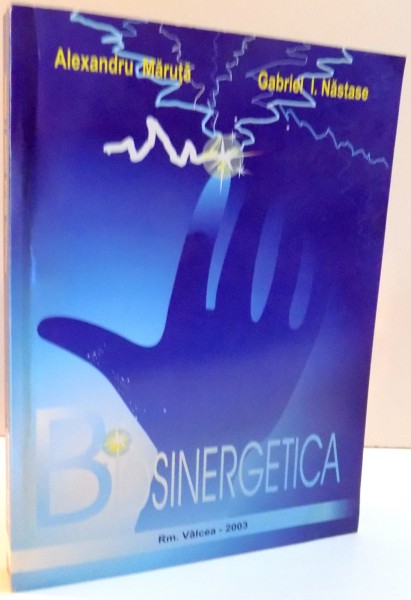 BIOSINERGETICA de ALEXANDRU MARUTA SI GABRIEL I. NASTASE , 2003 , DEDICATIE