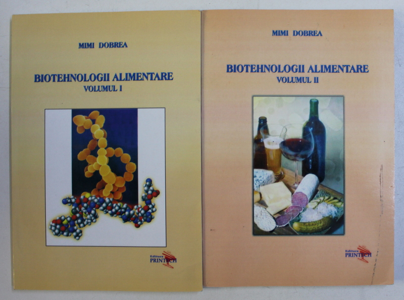 BIOTEHNOLOGII ALIMENTARE de MIMI DOBREA , VOLUMELE I - II , 2008 , ATENTIE INTENS SUBLINIATE AMBELE VOLUME