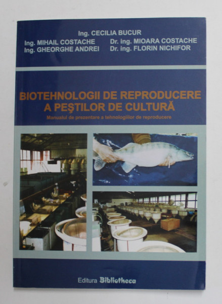 BIOTEHNOLOGII DE REPRODUCERE A PESTILOR DE CULTURA de ING. CECILIA BUCUR ...FLORIN NICHIFOR , 2006 , DEDICATIE *