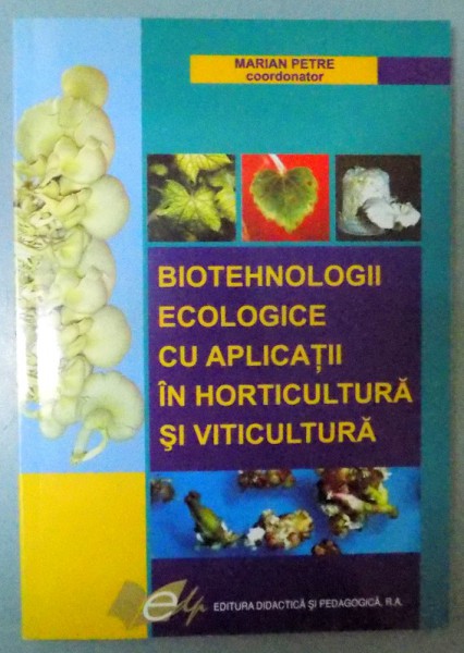 BIOTEHNOLOGII ECOLOGICE CU APLICATII IN HORTICULTURA SI VITICULTURA , 2006