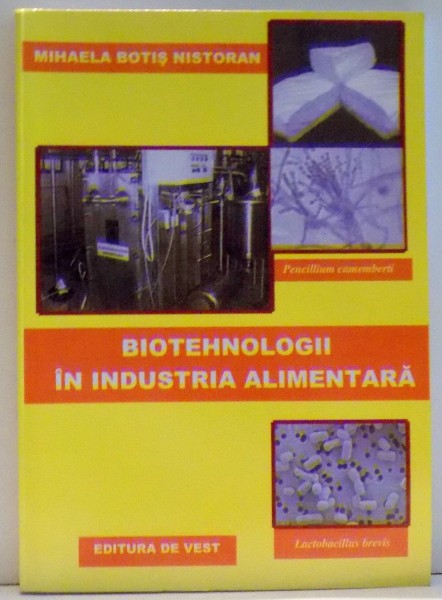 BIOTEHNOLOGII IN INDUSTRIA ALIMENTARA de MIHAELA BOTIS NISTORAN , 2009