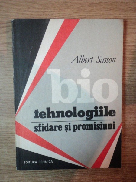 BIOTEHNOLOGIILE , SFIDARE SI PROMISIUNI de ALBERT SASSON , Bucuresti 1988