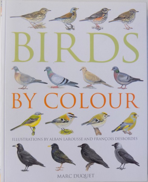 BIRDS BY COLOUR , illustrations by ALBAN LAROUSSE and FRANCOIS DESBORDES , 2008