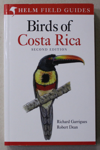 BIRDS OF COSTA RICA - SECOND EDITION by RICHARD GARRIGUES and ROBERT DEAN , 2014