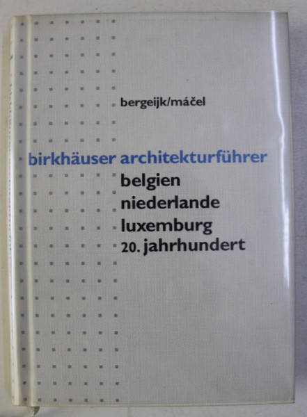 BIRKHAUSER ARCHITEKTURFUHRER - BELGIEN , NIEDERLANDE , LUXEMBURG , 20.JAHRHUNDERT von BERGEIJK / MACEL , 1998