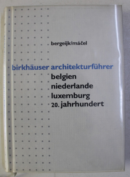BIRKHAUSER ARCHITEKTURFUHRER - BELGIEN , NIEDERLANDE , LUXEMBURG , 20.JAHRHUNDERT von BERGEIJK / MACEL , 1998