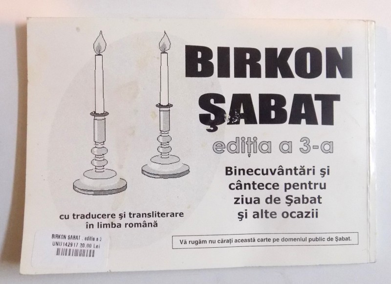 BIRKON SABAT , editia a 3 -a - BINECUVANTARI SI CANTECE PENTRU ZIUA DE SABAT SI ALTE OCAZII  - CU TRADUCERE SI TRANSLITERARE IN LIMBA ROMANA