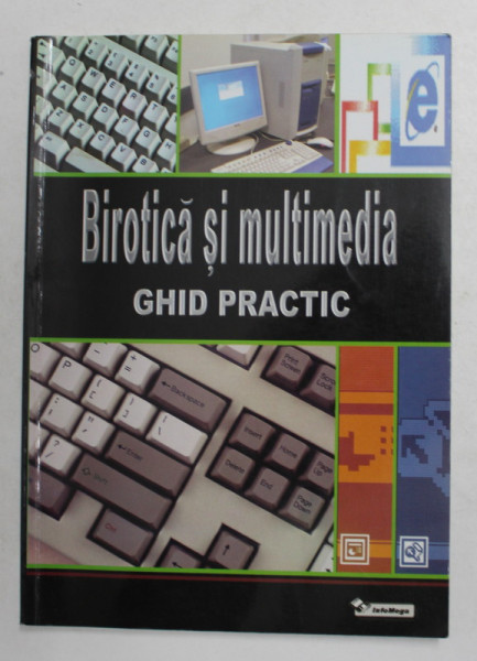 BIROTICA SI MULTIMEDIA - GHID PRACTIC de IONESCU BOGDAN ...GAVRILA ALEXANDRU , 2003