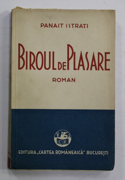 BIROUL DE PLASARE , roman de PANAIT ISTRATI , 1934