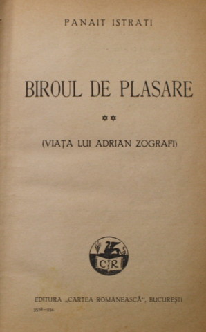 BIROUL DE PLASARE - ( VIATA LUI ADRIAN ZOGRAFI ) de PANAIT ISTRATI , 1934