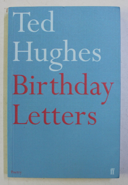 BIRTHDAY LETTERS by TED HUGHES , 1999