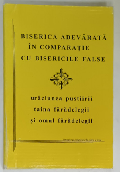 BISERICA ADEVARATA IN COMPARATIE CU BISERICILE FALSE , ANII '2000