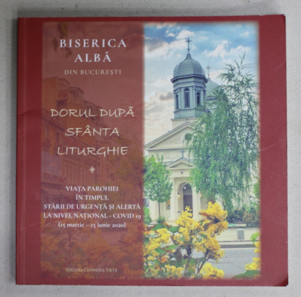 BISERICA ALBA DIN BUCURESTI  , DORUL DUPA SFANTA LITURGHIE , VIATA PAROHIEI IN TIMPUL ...COVID 19 ...2020