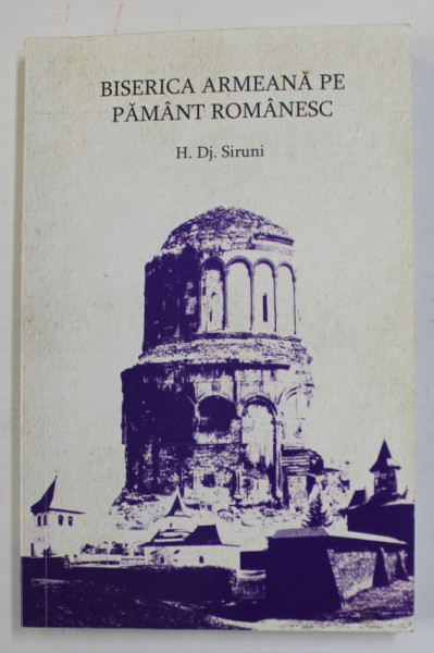 BISERICA ARMEANA PE PAMANT ROMANESC de H.DJ. SIRUNI , 2012