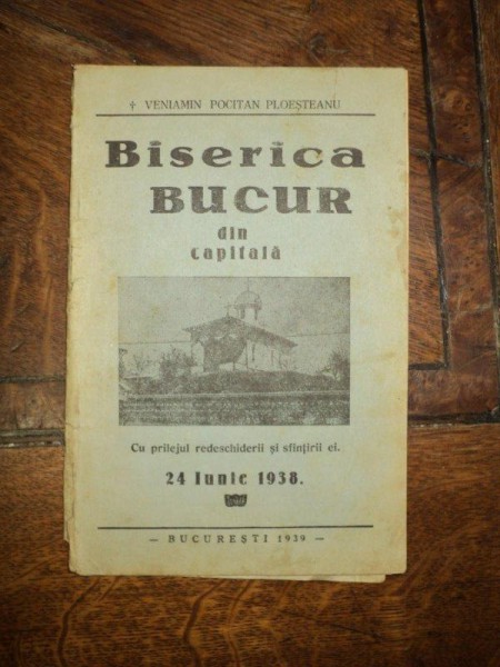 Biserica Bucur din capitala cu prilejul redeschiderii si sfintirii ei 24 iunie 1938