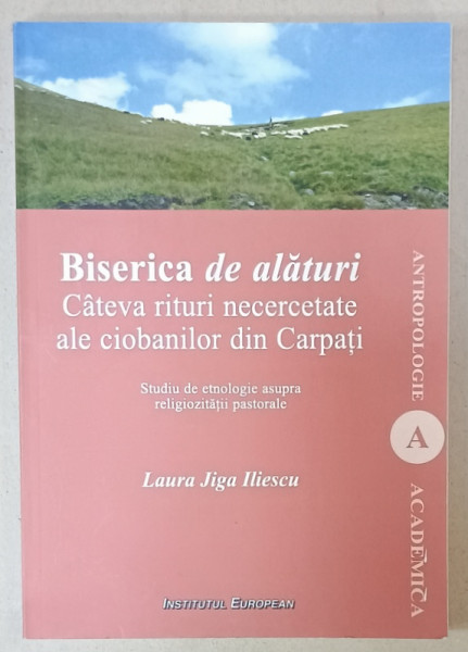 BISERICA DE ALATURI , CATEVA RITURI NECERCETATE ALE CIOBANILOR DIN CARPATI , STUDIU DE ETNOLOGIE ..de LAURA JIGA ILIESCU , 2020