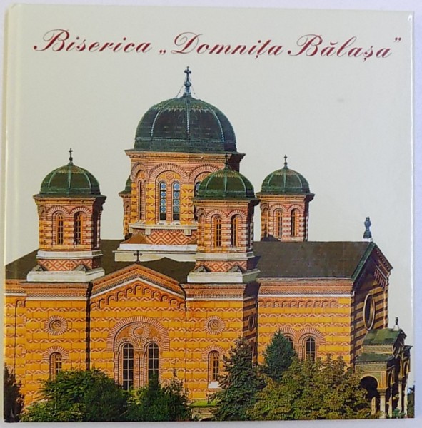 BISERICA " DOMNITA BALASA " , redactor PREOT SORIN  - VASILE TANCAU , ALBUM DE PREZENTARE  2014
