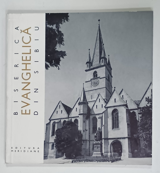 BISERICA EVANGHELICA DIN SIBIU  de IULIANA DANCU si DUMITRU DANCU  , SERIA ' MONUMENTE ISTORICE - MIC INDREPTAR ' , 1968