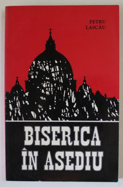 BISERICA IN ASEDIU de PETRU LASCAU , 1992 , DEDICATIE *