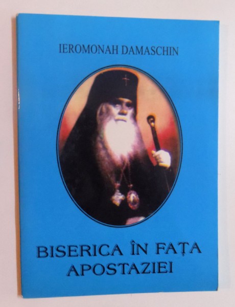 BISERICA IN FATA APOSTAZIEI de IEROMONAH DAMASCHIN , 2005