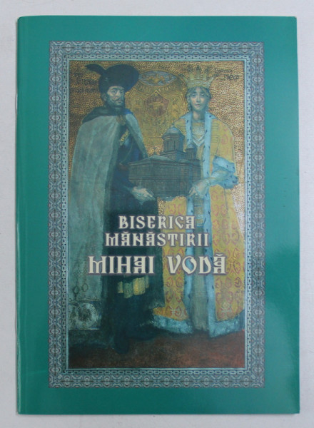 BISERICA MANASTIRII MIHAI VODA de CLAUDIA TITA - MIRCEA , 2006