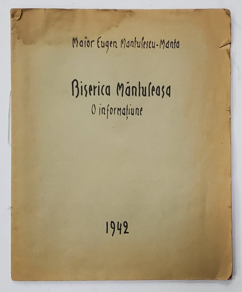 BISERICA MANTULEASA , O INFORMATIUNE de MAIOR EUGEN MANTULESCU - MANTA , MANUSCRIS , 1942